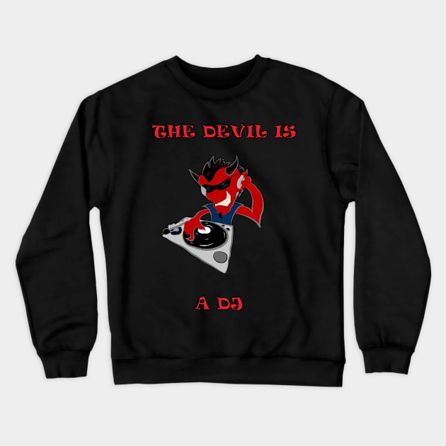 The devil is a dj Crewneck Sweatshirt by SwissDevil